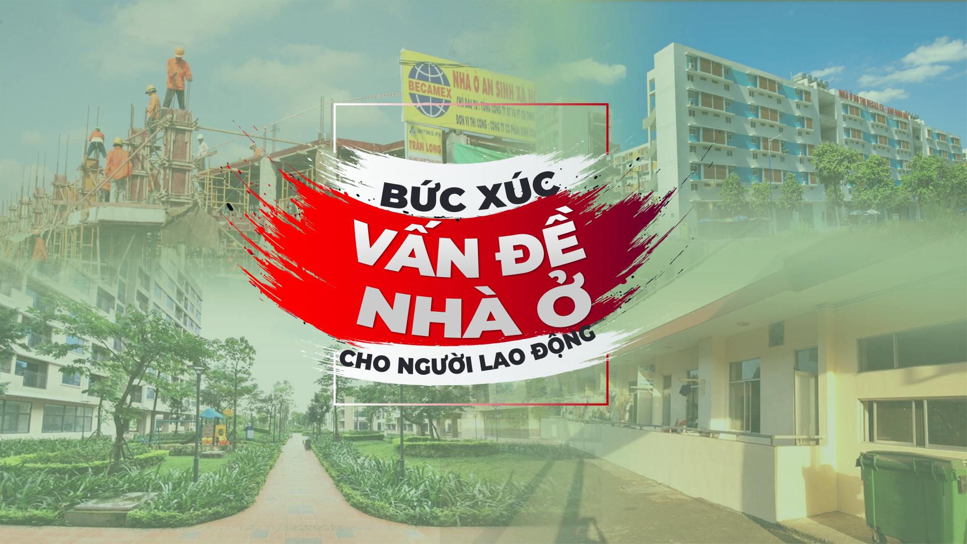 Bức xúc vấn đề nhà ở cho người lao động Bức xúc vấn đề nhà ở cho người lao động