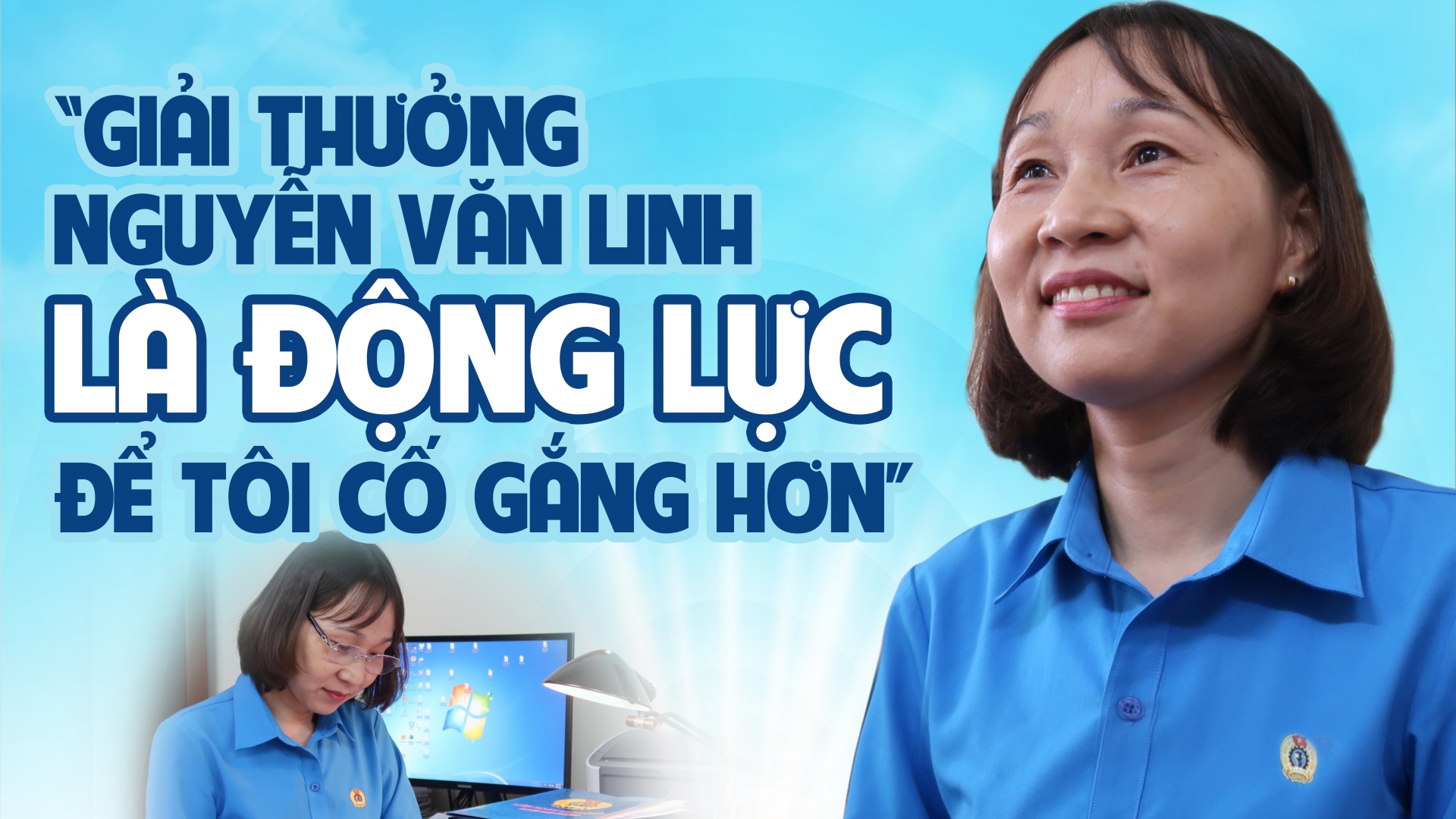 “Giải thưởng Nguyễn Văn Linh là động lực để tôi cố gắng hơn"