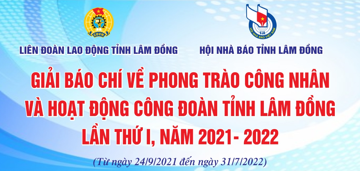 282 tác phẩm vào vòng chung kết Giải Báo chí về công nhân và Công đoàn tỉnh Lâm Đồng 282 tác phẩm vào vòng chung kết Giải Báo chí về công nhân và Công đoàn tỉnh Lâm Đồng