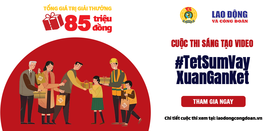 Tổng LĐLĐ Việt Nam tổ chức Cuộc thi video clip “Tết Sum vầy – Xuân Gắn kết” trên TikTok