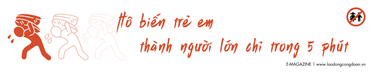 Vấn nạn trục lợi lao động chưa thành niên - Kỳ 2: “Hô biến” trẻ em thành... người lớn Vấn nạn trục lợi lao động chưa thành niên - Kỳ 2: “Hô biến” trẻ em thành... người lớn