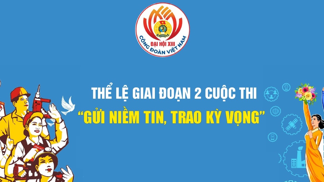 Thể lệ giai đoạn 2 cuộc thi “Gửi niềm tin, trao kỳ vọng”