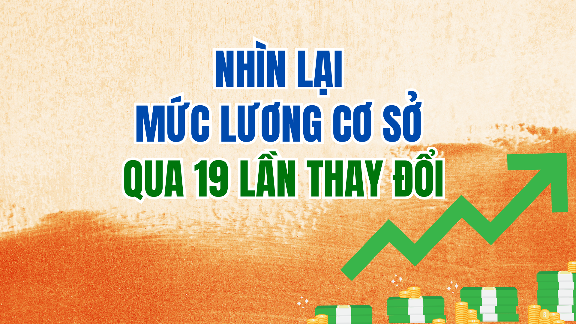 Nhìn lại mức lương cơ sở qua 19 lần thay đổi