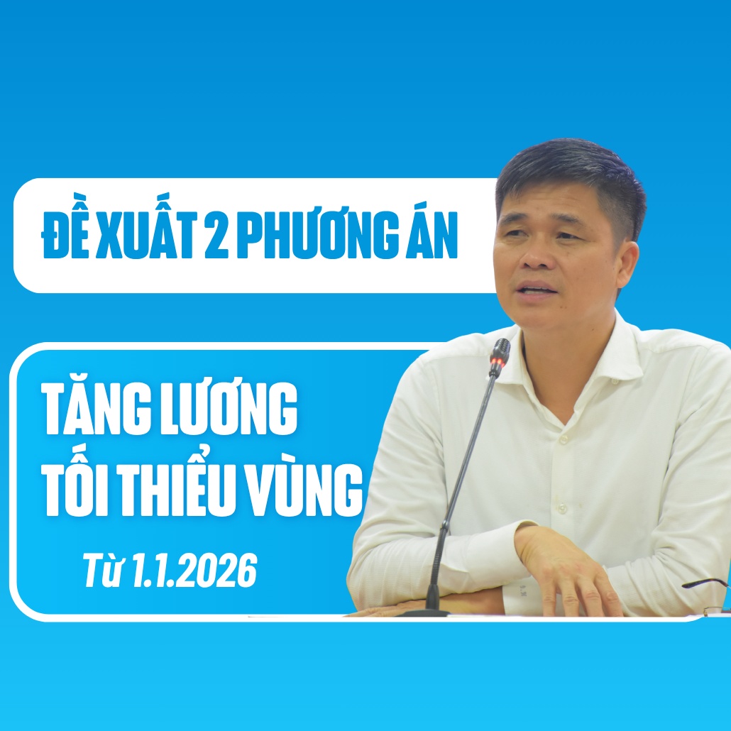 Đề xuất 2 phương án tăng lương tối thiểu vùng từ 1/1/2026