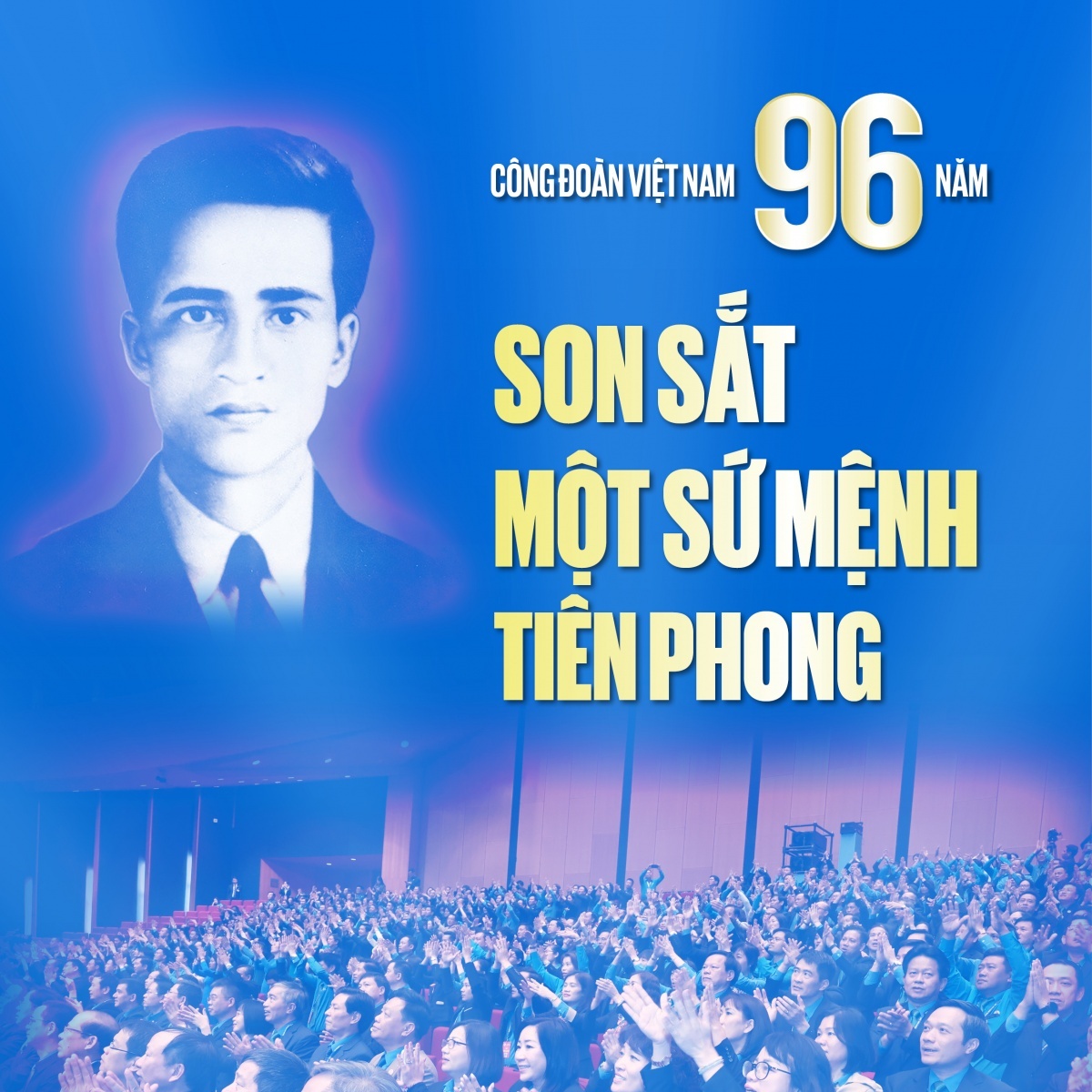 Công đoàn Việt Nam: 96 năm son sắt một sứ mệnh tiên phong