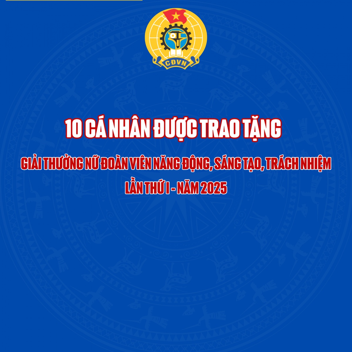 Chân dung 10 cá nhân đạt “Giải thưởng Nữ đoàn viên năng động, sáng tạo, trách nhiệm” lần I