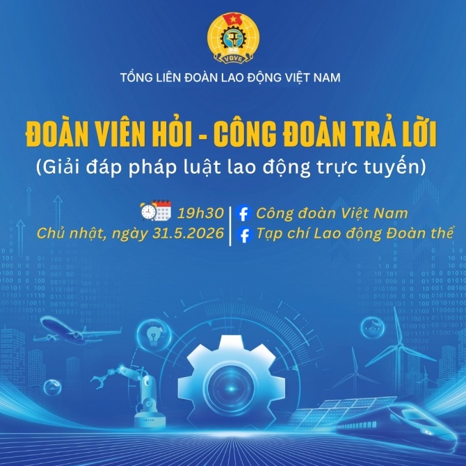 Chương trình "Đoàn viên hỏi - Công đoàn trả lời" - Giải đáp pháp luật lao động trực tuyến