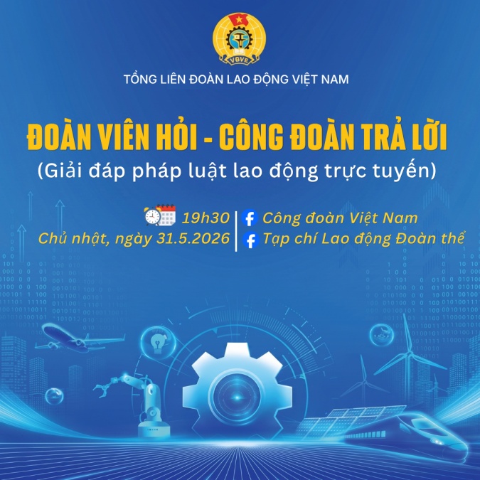 Chương trình "Đoàn viên hỏi - Công đoàn trả lời" - Giải đáp pháp luật lao động trực tuyến