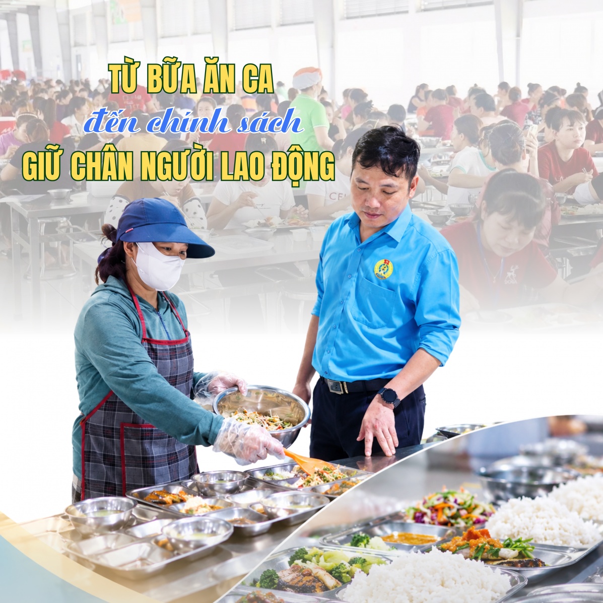 Từ bữa ăn ca đến chính sách giữ chân người lao động