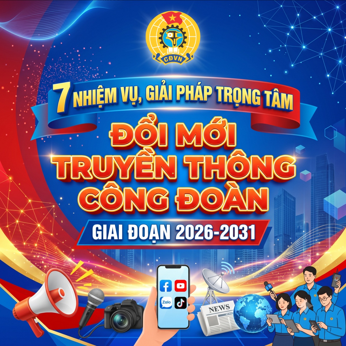 7 nhiệm vụ, giải pháp trọng tâm đổi mới truyền thông Công đoàn giai đoạn 2026-2031