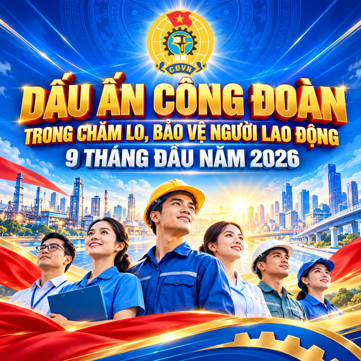 Dấu ấn Công đoàn trong chăm lo, bảo vệ người lao động 9 tháng đầu năm 2026