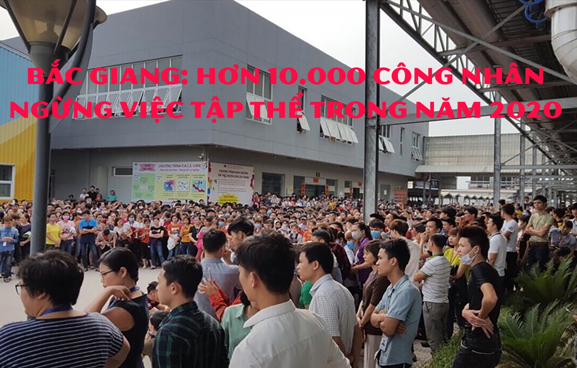 Bắc Giang: Hơn 10.000 công nhân ngừng việc tập thể trong năm 2020 Bắc Giang: Hơn 10.000 công nhân ngừng việc tập thể trong năm 2020
