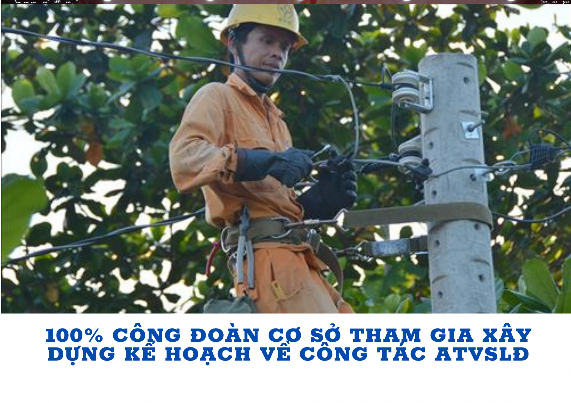 100% công đoàn cơ sở tham gia xây dựng kế hoạch về công tác ATVSLĐ
