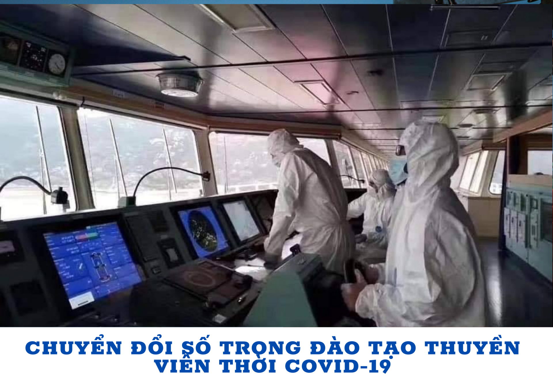 Chuyển đổi số trong đào tạo thuyền viên thời Covid-19