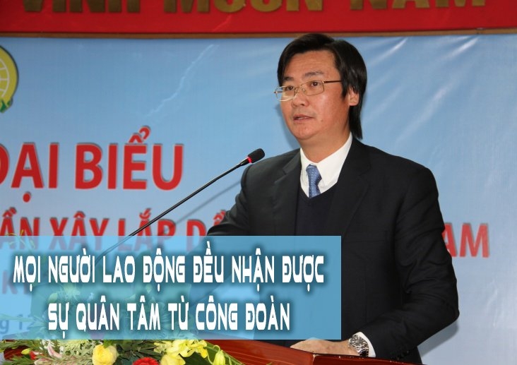 Mọi người lao động đều nhận được sự quan tâm từ Công đoàn