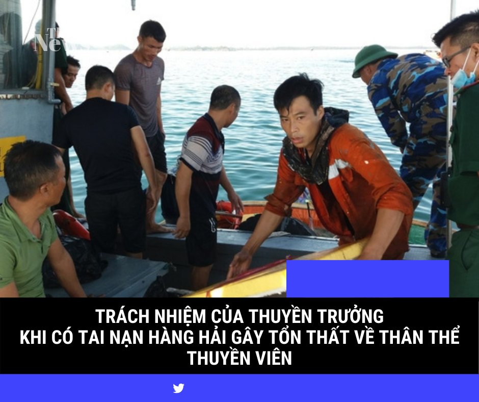 Trách nhiệm của thuyền trưởng khi có tai nạn hàng hải gây tổn thất thân thể thuyền viên Trách nhiệm của thuyền trưởng khi có tai nạn hàng hải gây tổn thất thân thể thuyền viên