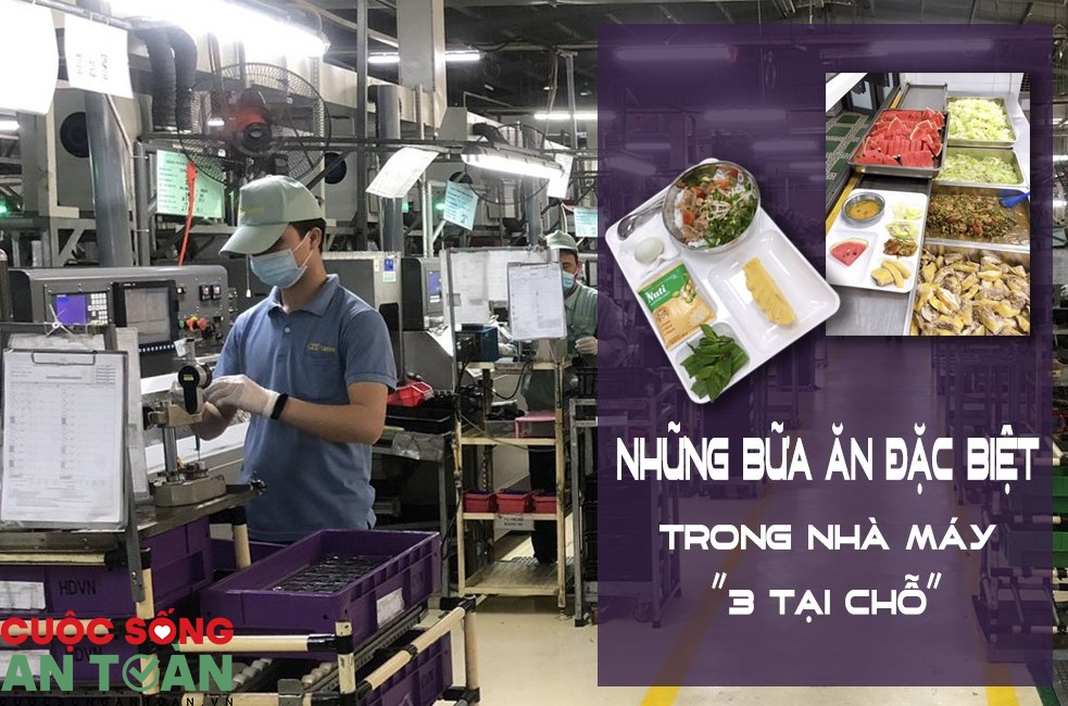 Những bữa ăn ca đặc biệt của công nhân trong nhà máy “3 tại chỗ” Những bữa ăn ca đặc biệt của công nhân trong nhà máy “3 tại chỗ”