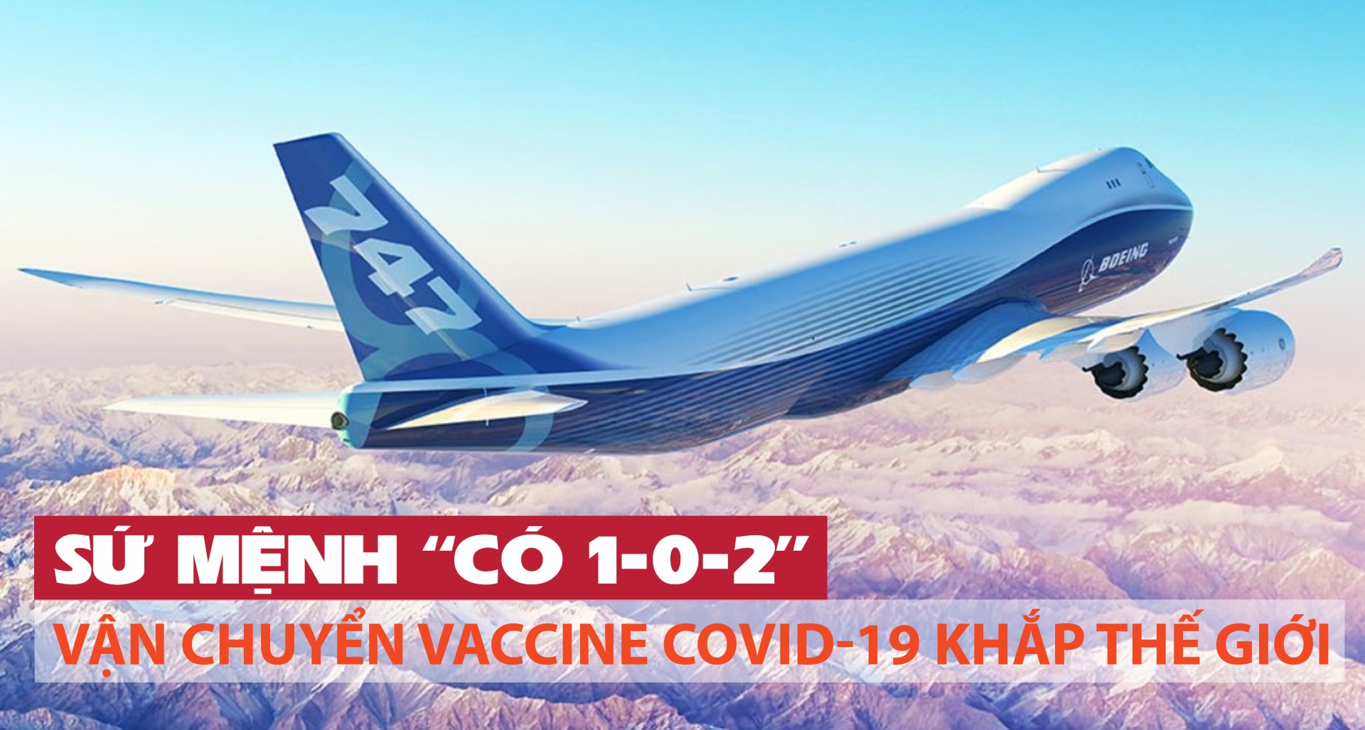 Sứ mệnh “có 1-0-2” – Vận chuyển vaccine Covid-19 khắp thế giới Sứ mệnh “có 1 0-2” – Vận chuyển vaccine Covid-19 khắp thế giới