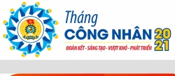 Tháng Công nhân 2021 “Đoàn kết - Sáng tạo - Vượt khó - Phát triển”