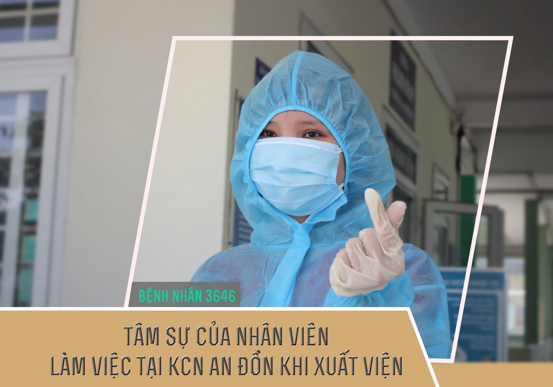 Bệnh nhân 3646: Tâm sự của nhân viên làm việc tại KCN An Đồn khi xuất viện Bệnh nhân 3646: Tâm sự của nhân viên làm việc tại KCN An Đồn khi xuất viện