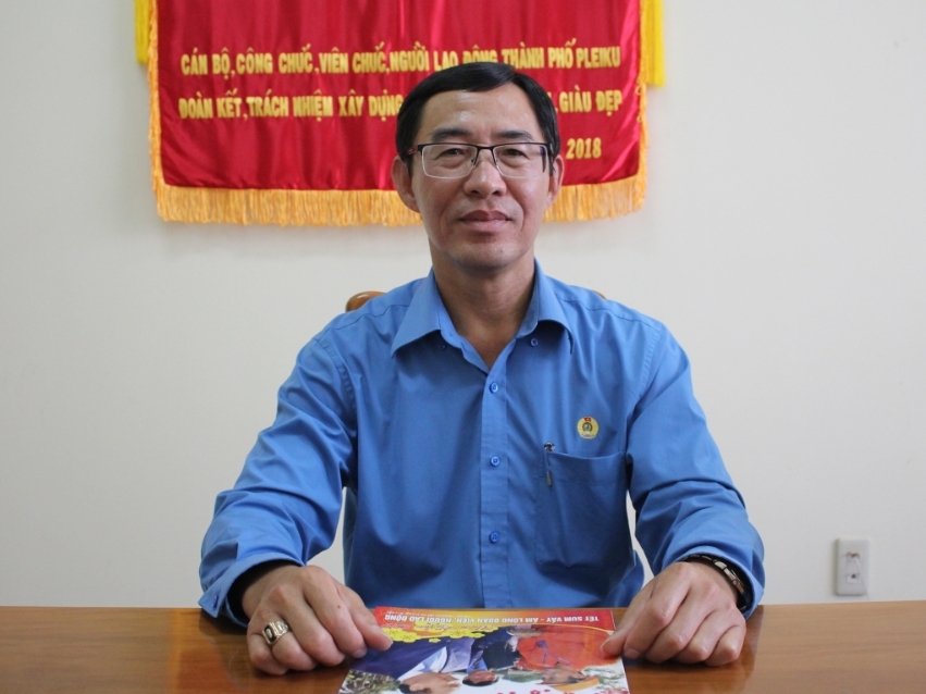 Chủ tịch Liên đoàn Lao động TP.Pleiku: Không còn nói 