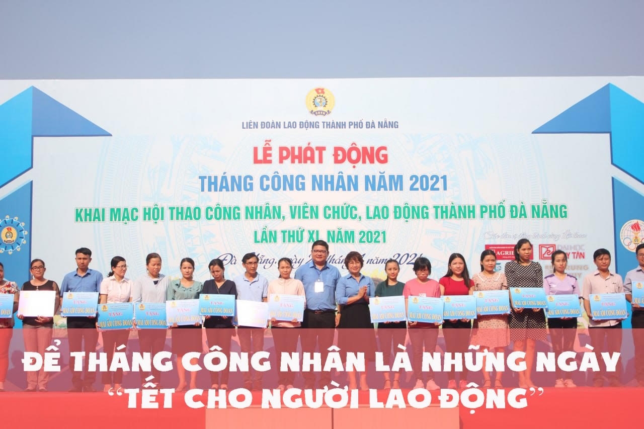 Đà Nẵng: Hơn 1.000 người lao động tham gia Lễ phát động Tháng Công nhân 2021 Đà Nẵng: Hơn 1.000 người lao động tham gia Lễ phát động Tháng Công nhân 2021