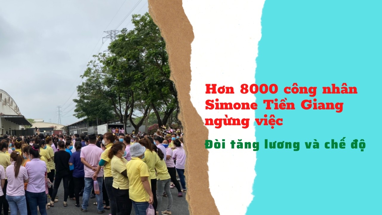 Hơn 8000 công nhân Simone Tiền Giang ngừng việc đòi tăng lương và chế độ Hơn 8000 công nhân Simone Tiền Giang ngừng việc đòi tăng lương và chế độ