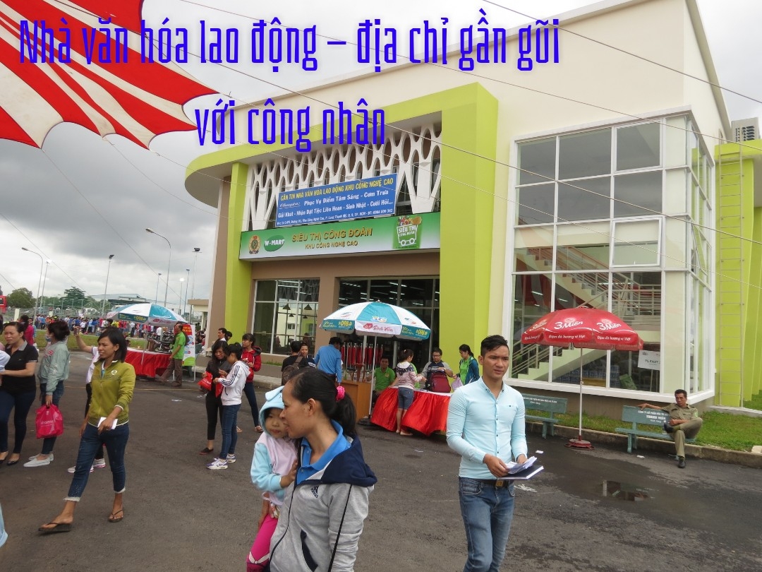 Nhà văn hóa lao động - địa chỉ gần gũi với người lao động Nhà văn hóa lao động - địa chỉ gần gũi với người lao động