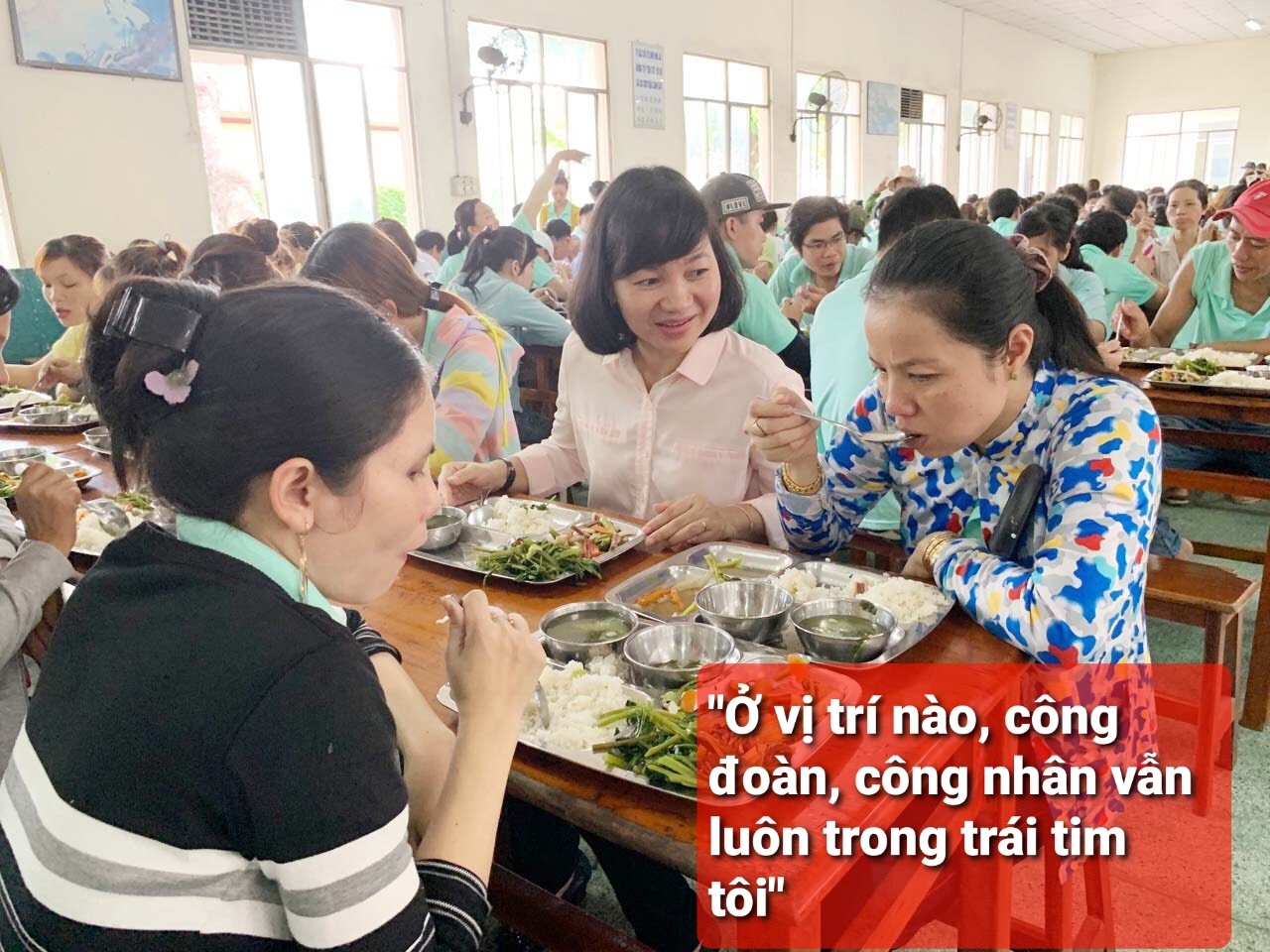 “Ở vị trí nào, công đoàn, công nhân vẫn luôn trong trái tim tôi” “Ở vị trí nào, công đoàn, công nhân vẫn luôn trong trái tim tôi”