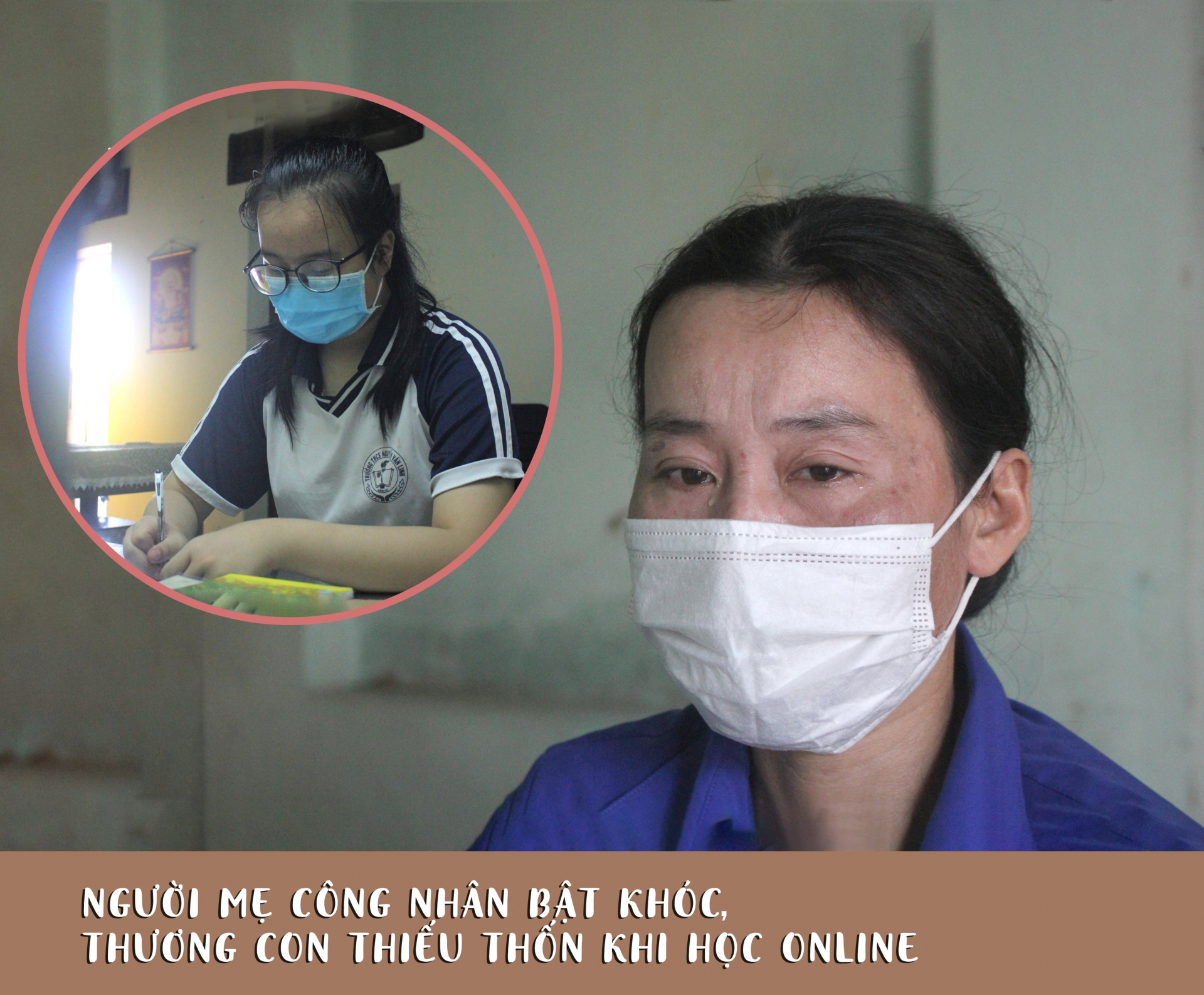 Người mẹ công nhân bật khóc, thương con thiếu thốn khi học online Người mẹ công nhân bật khóc, thương con thiếu thốn khi học online