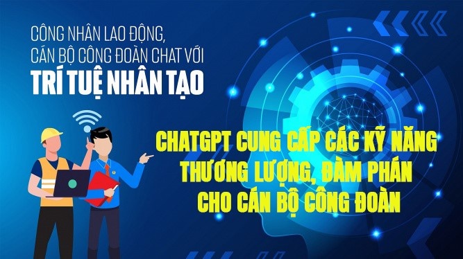 ChatGPT cung cấp các kỹ năng thương lượng, đàm phán cho cán bộ công đoàn