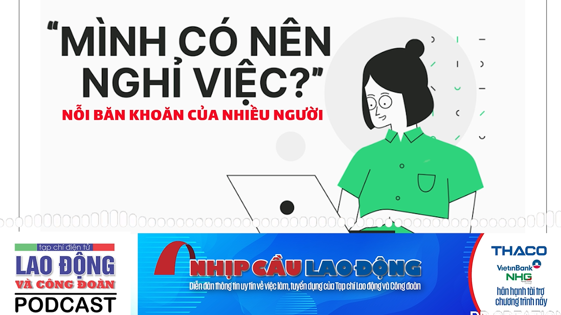 "Mình có nên nghỉ việc?" - nỗi băn khoăn của nhiều người