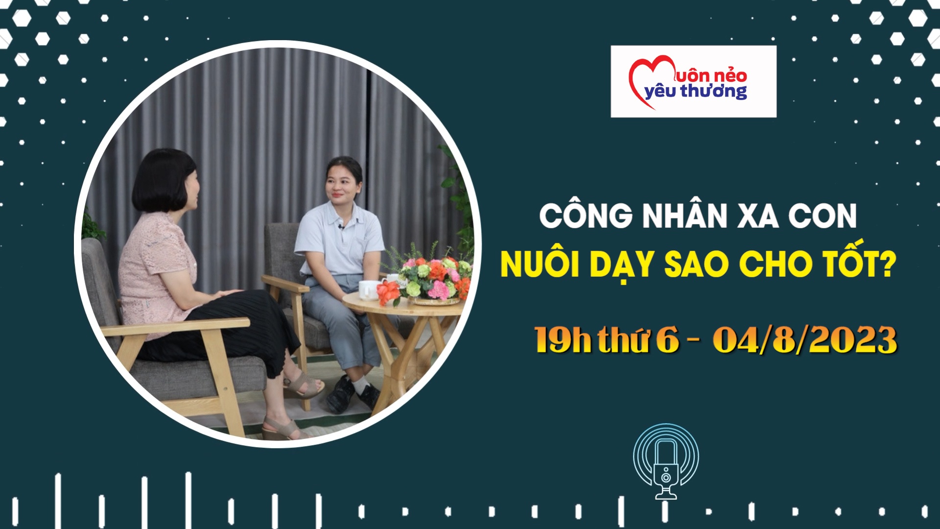 Đón xem "Muôn nẻo yêu thương" số 2: Công nhân xa con, nuôi dạy sao cho tốt?