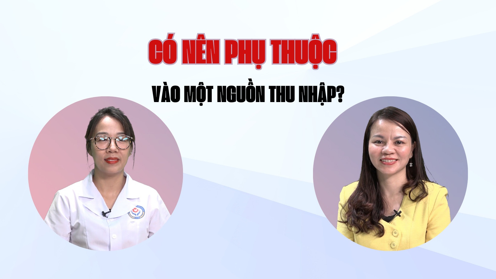 Muôn nẻo yêu thương số 6: Có nên phụ thuộc vào một nguồn thu nhập?