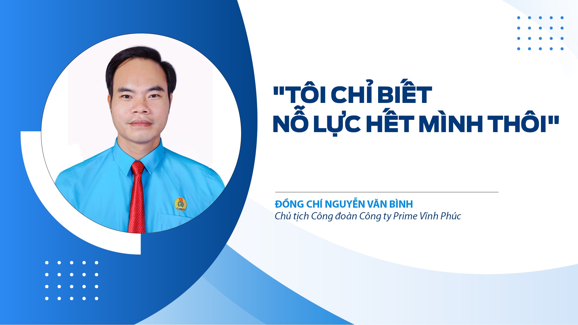 Talk Công đoàn: "Tôi chỉ biết nỗ lực hết mình thôi"