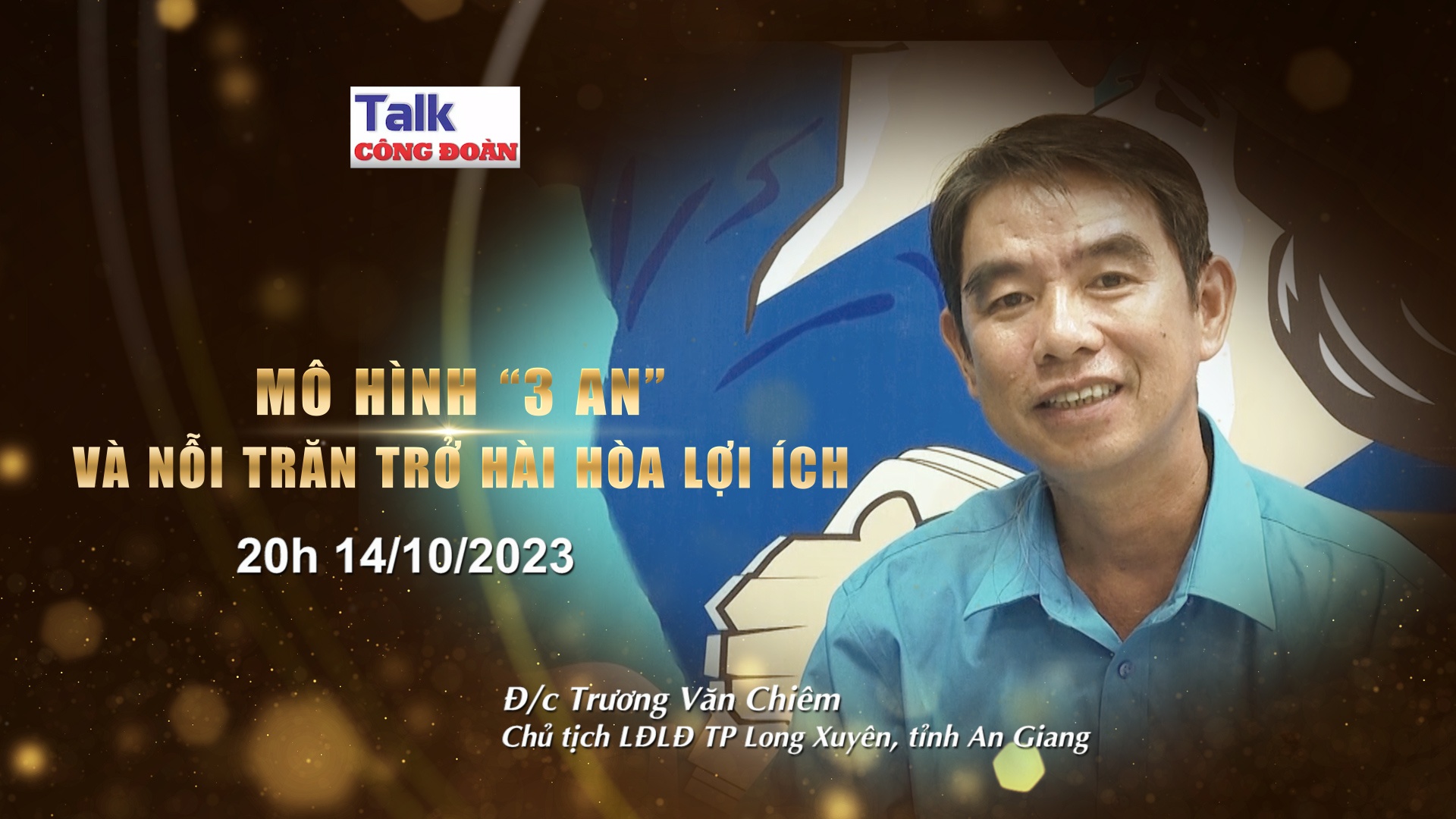 Đón xem Talk Công đoàn: Mô hình “3 AN” và nỗi trăn trở hài hòa lợi ích