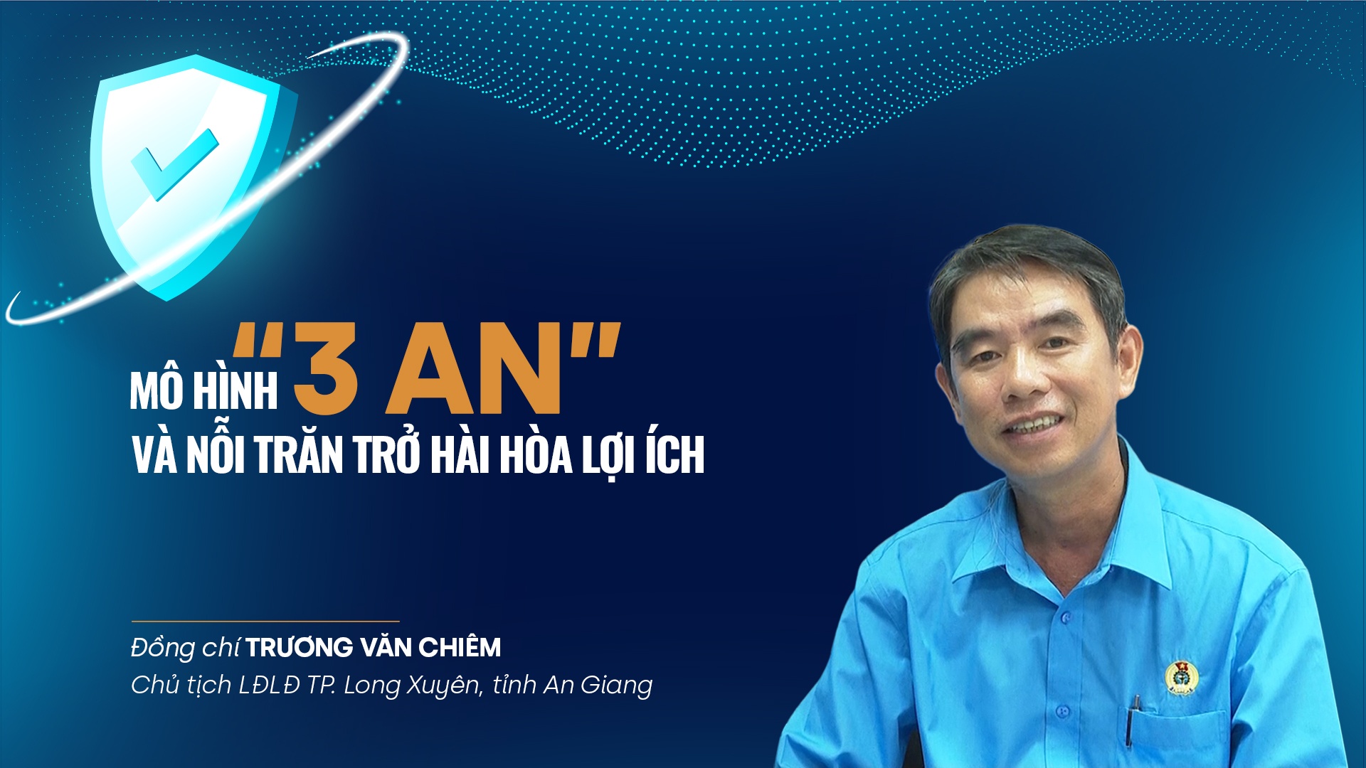 Talk Công đoàn: Mô hình “3 AN” và nỗi trăn trở hài hòa lợi ích