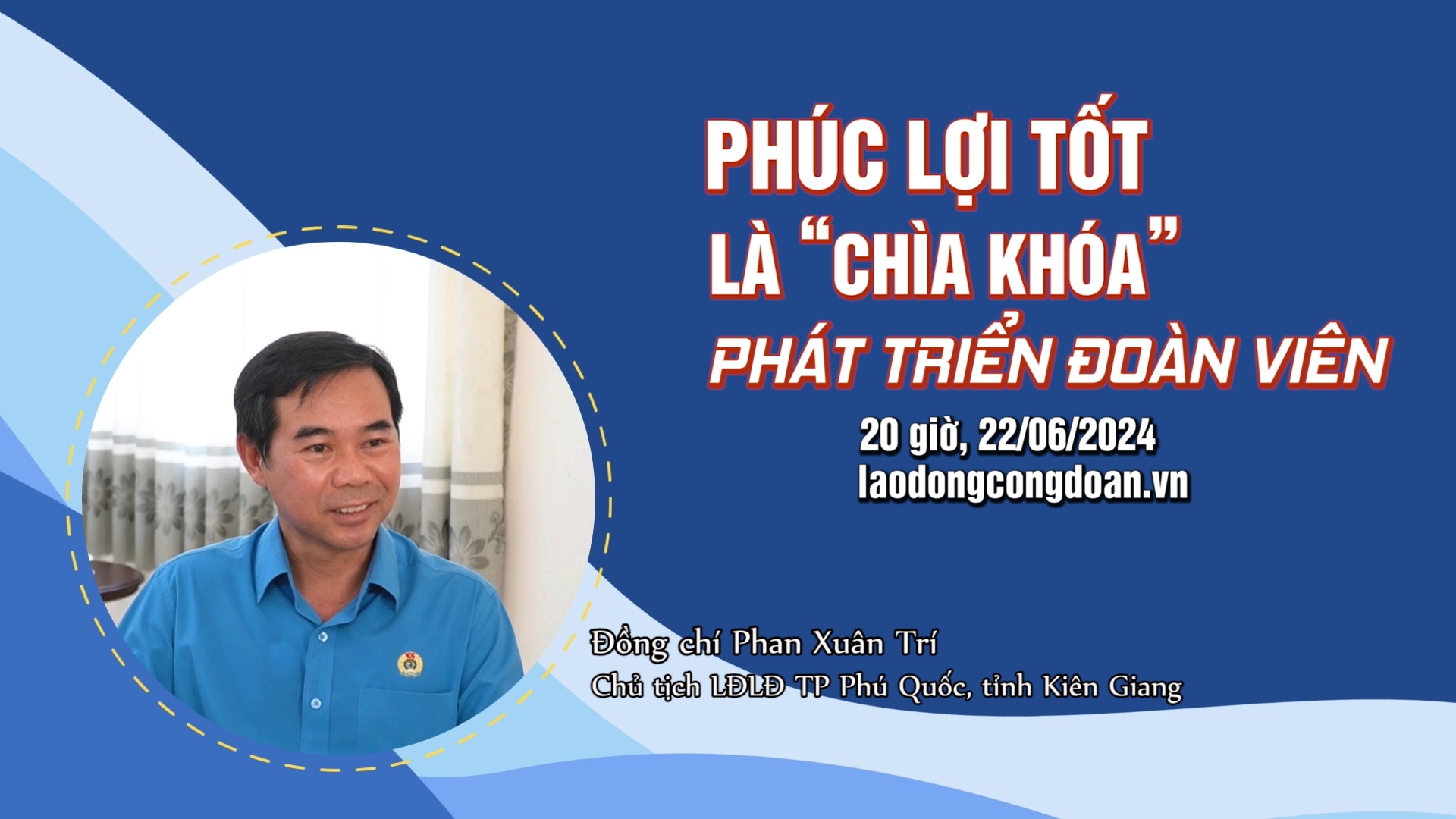 Đón xem Talk Công đoàn: Phúc lợi tốt là "chìa khoá" phát triển đoàn viên