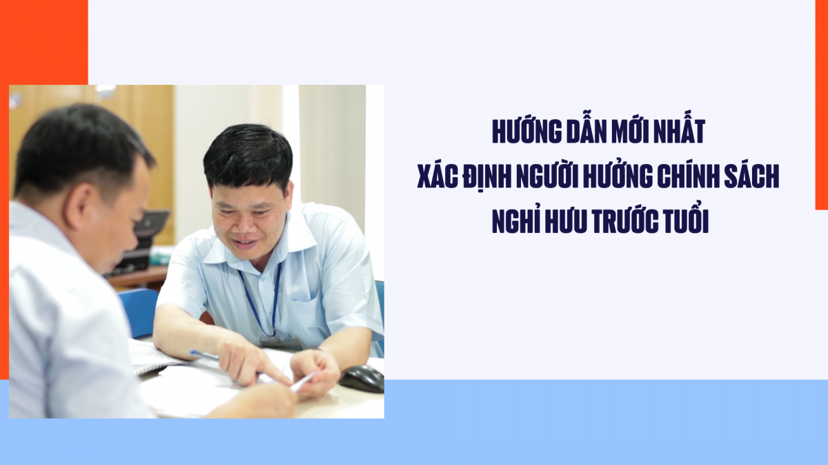 Hướng dẫn mới nhất xác định người hưởng chính sách nghỉ hưu trước tuổi
