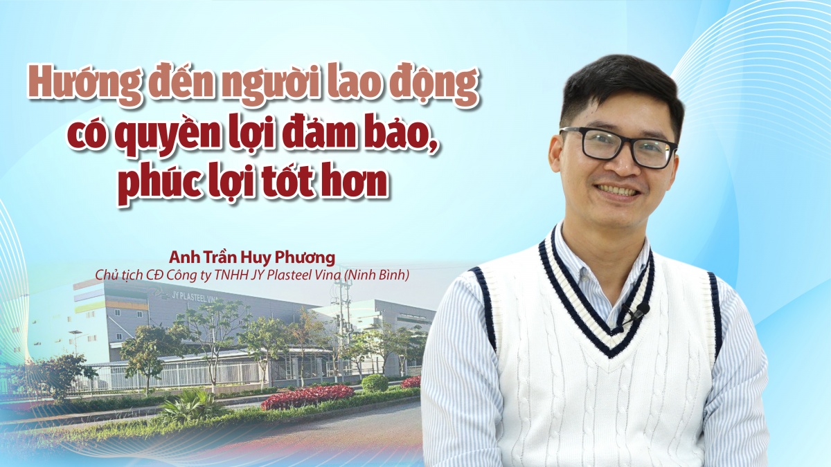 Hướng đến người lao động có quyền lợi đảm bảo, phúc lợi tốt hơn