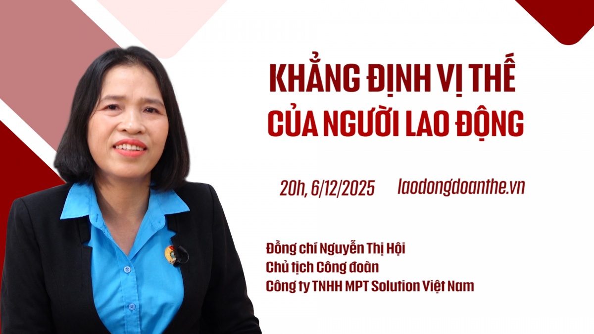 Trailer Talk Công đoàn: Khẳng định vị trí đại diện của người lao động