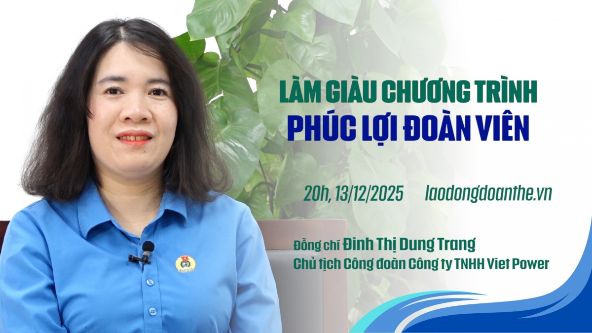 Trailer Talk Công đoàn: Làm giàu chương trình phúc lợi đoàn viên