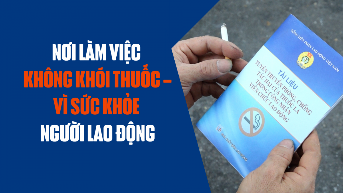 Nơi làm việc không khói thuốc – vì sức khỏe người lao động