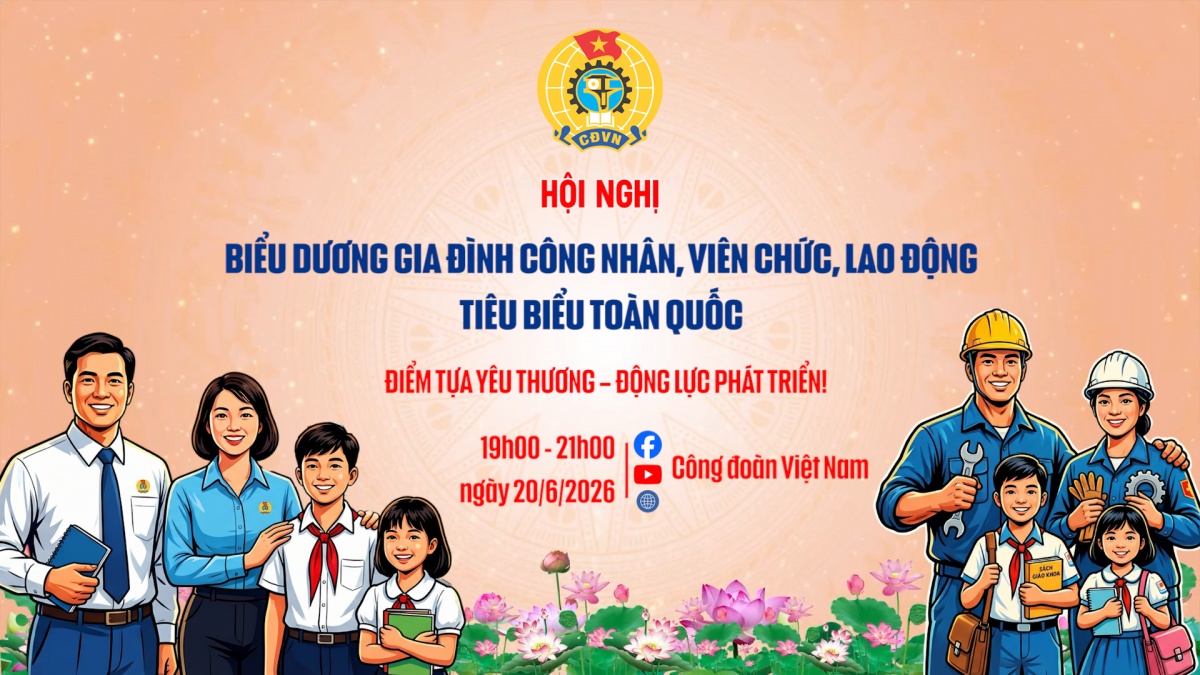 Sắp diễn ra Hội nghị biểu dương Gia đình CNVCLĐ tiêu biểu toàn quốc giai đoạn 2021 - 2026