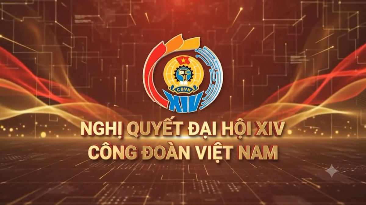 [Video] Nghị quyết Đại hội XIV Công đoàn Việt Nam