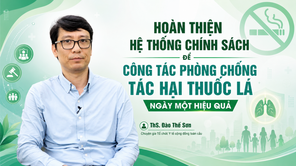 Hoàn thiện hệ thống chính sách để tăng hiệu quả công tác phòng, chống tác hại thuốc lá