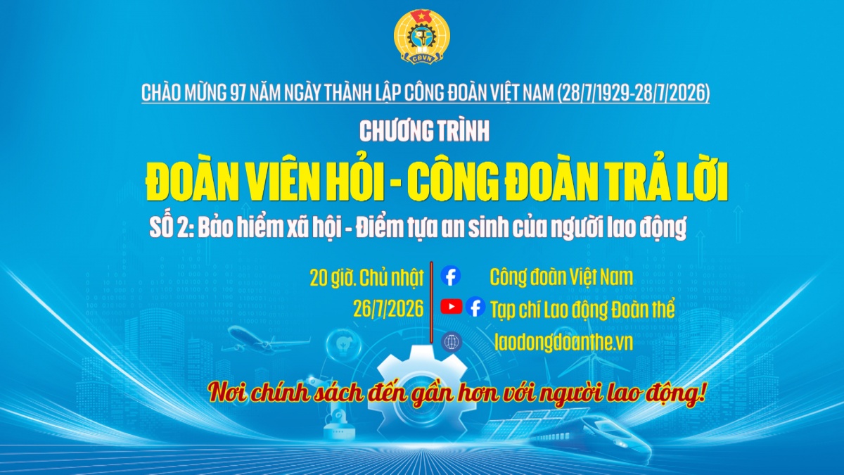 "Đoàn viên hỏi - Công đoàn trả lời" số 2 chính thức trở lại với chủ đề bảo hiểm xã hội