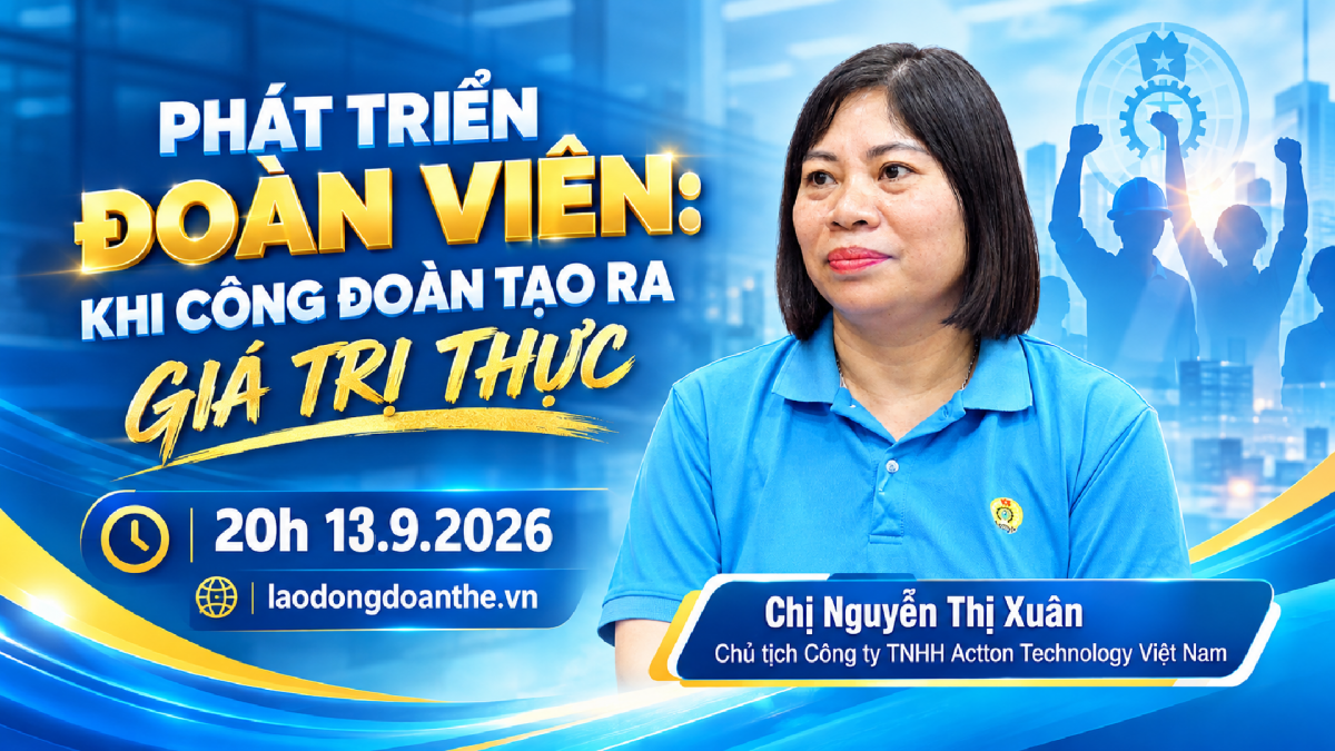 Trailer Talk Công đoàn: Phát triển đoàn viên - Khi công đoàn tạo ra giá trị thực