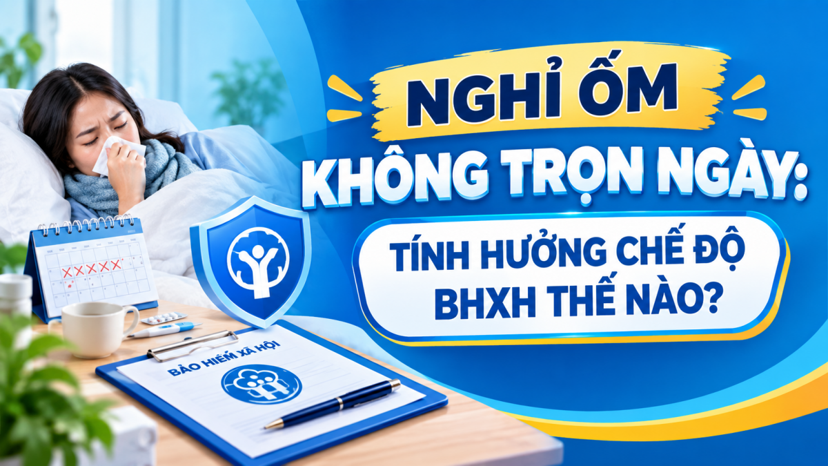 Nghỉ ốm không trọn ngày: Tính hưởng chế độ BHXH thế nào?