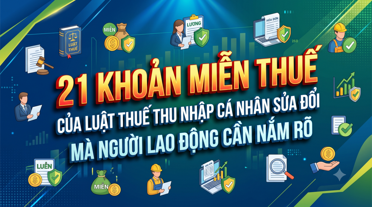21 khoản miễn thuế của Luật Thuế thu nhập cá nhân sửa đổi mà người lao động cần nắm rõ